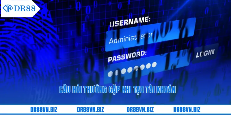 Câu hỏi thường gặp khi tạo tài khoản Câu hỏi thường gặp khi tạo tài khoản