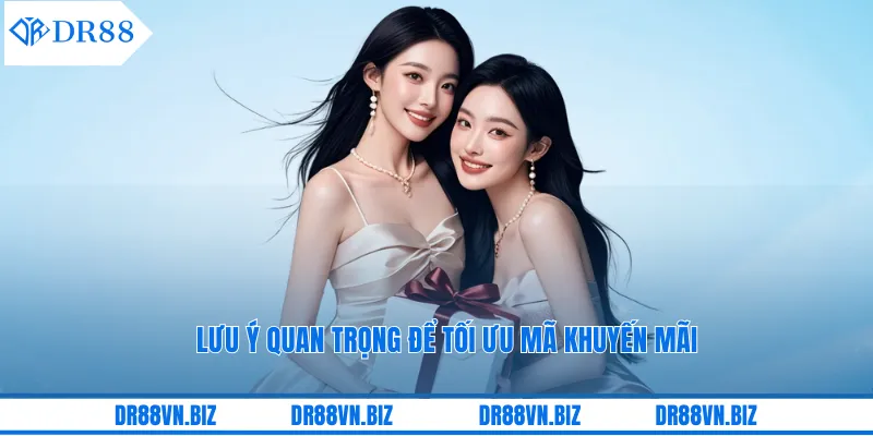 Lưu ý quan trọng để tối ưu mã khuyến mãi