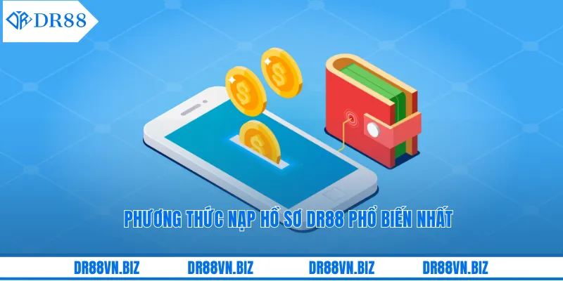Phương thức nạp hồ sơ DR88 phổ biến nhất Phương thức nạp hồ sơ DR88 phổ biến nhất
